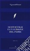 Dostoevskij e l'uccisione del padre libro