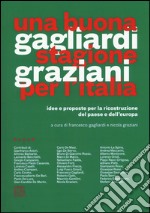 Una buona stagione per l'Italia. Idee e proposte per la ricostruzione del paese e dell'Europa