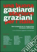 Una buona stagione per l'Italia. Idee e proposte per la ricostruzione del paese e dell'Europa libro