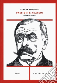 Passioni e anatemi. Cronache d'arte