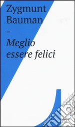 Meglio essere felici libro