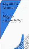 Meglio essere felici libro