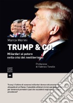 Trump & Co. Miliardari al potere: quando il mondo del business conquista l'arena politica libro