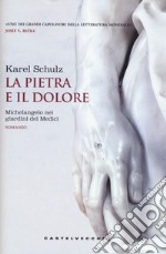 La pietra e il dolore. Michelangelo nei giardini dei Medici libro