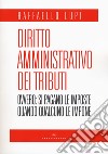 Diritto amministrativo dei tributi. Ovvero: le imposte si pagano quando qualcuno le impone libro