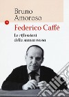 Federico Caffè. Le riflessioni della stanza rossa libro di Amoroso Bruno