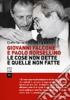 Giovanni Falcone e Paolo Borsellino. Le cose non dette e quelle non fatte libro di Sarzana di S. Ippolito Carlo