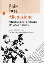 Alienazione. Attualità di un problema filosofico e sociale libro