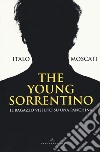 The young Sorrentino. Il ragazzo vissuto su una panchina libro