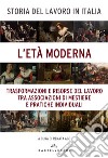 Storia del lavoro in Italia. Vol. 3: L' età moderna. Trasformazioni e risorse del lavoro tra associazioni di mestiere e pratiche individuali libro