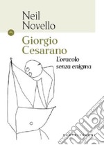 Giorgio Cesarano. L'oracolo senza enigma