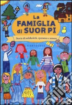 La famiglia di suor Pi. Storie di solidarietà, speranza e amore libro