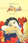 Due parole. Ediz. a colori libro di Storni Alfonsina