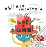 Abitare sottosopra. Ediz. illustrata libro