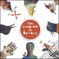 Non insegnate ai bambini. Ediz. a colori libro