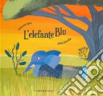 L'elefante blu. Ediz. a colori libro