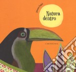 Natura dentro. Ediz. a colori libro