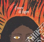 Cuore di tigre. Ediz. a colori libro