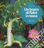 Un bosco di fiabe in tasca. Ediz. a colori libro