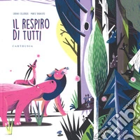 Il respiro di tutti. Ediz. a colori libro