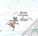 Questa è la storia di TopoLina. Ediz. a colori libro