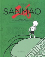 Sanmao. Avventure di un piccolo eroe vagabondo. Ediz. illustrata