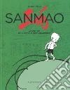 Sanmao. Avventure di un piccolo eroe vagabondo. Ediz. illustrata libro