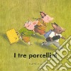 I tre porcellini. Ediz. a colori libro