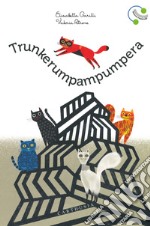 Trunkerumpampumpera. Ediz. a colori libro