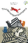 Trunkerumpampumpera. Ediz. a colori libro