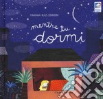 Mentre tu dormi. Ediz. a colori libro