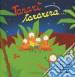 Tararì tararera... Storia in lingua Piripù per il puro piacere di raccontare storie ai Piripù Bibi. Ediz. a colori libro