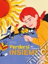 Perdersi per ritrovarsi insieme. Ediz. a colori libro