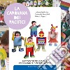 La carovana dei pacifici. Percorso di riflessione per pensare e giocare la pace libro