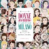 Donne avventurose che hanno fatto grande Milano libro