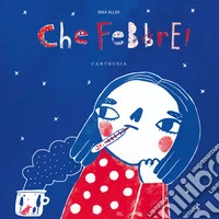 Che febbre! Ediz. a colori libro