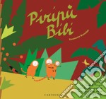 Piripù bibi. Ediz. a colori libro