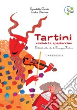 Tartini, violinista spadaccino. Dedicato alla vita di Giuseppe Tartini. Ediz. a colori libro