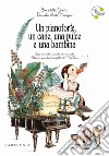 Un pianoforte, un cane, una pulce e una bambina. Ediz. a colori libro di Garilli Elisabetta