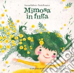 Mimosa in fuga. Ediz. a colori libro