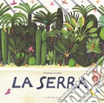 La serra. Ediz. a colori libro