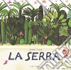 La serra. Ediz. a colori libro