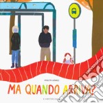 Ma quando arriva? Ediz. a colori libro