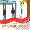 Ma quando arriva? Ediz. a colori libro