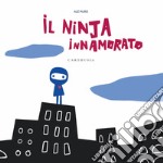 Il ninja innamorato. Ediz. a colori