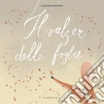 Il valzer delle foglie. Ediz. illustrata