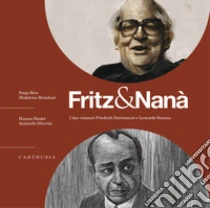 Fritz & Nan�. I due visionari Friedrich D�rrenmatt e Leonardo Sciascia. Con QR code con approfondimenti