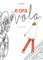 ...E ora vola. Ediz. a colori libro