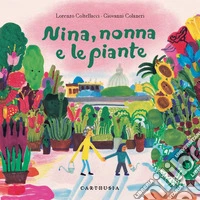 Nina, nonna e le piante. Ediz. a colori libro