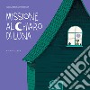 Missione al chiaro di luna. Ediz. a colori libro di Artymowska Aleksandra